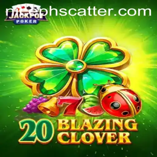 Discover the Thrilling World of 20BlazingClover: A Comprehensive Guide
